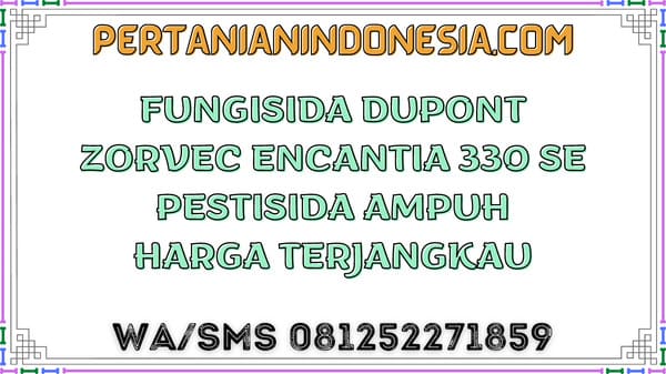 Fungisida Dupont Zorvec Encantia 330 SE Pestisida Ampuh Harga Terjangkau